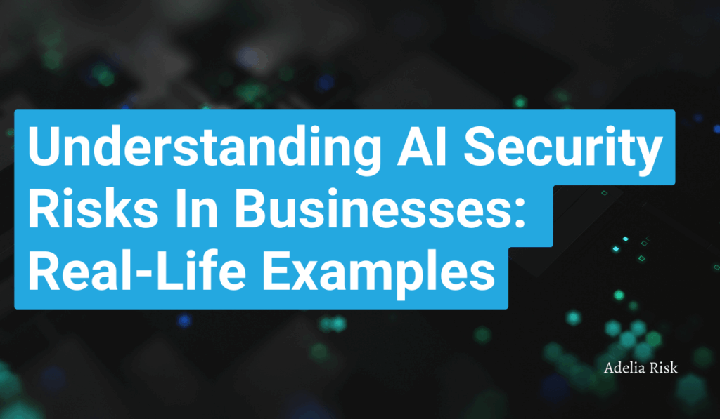 Understanding AI security risks in business with real-life examples